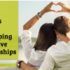 8 Tips for Developing Positive Relationships