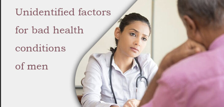 Unidentified factors for bad health conditions of men