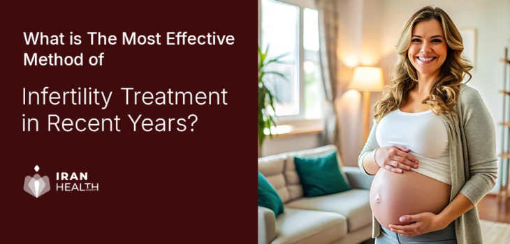 What is The Most Effective Method of Infertility Treatment in Recent Years?